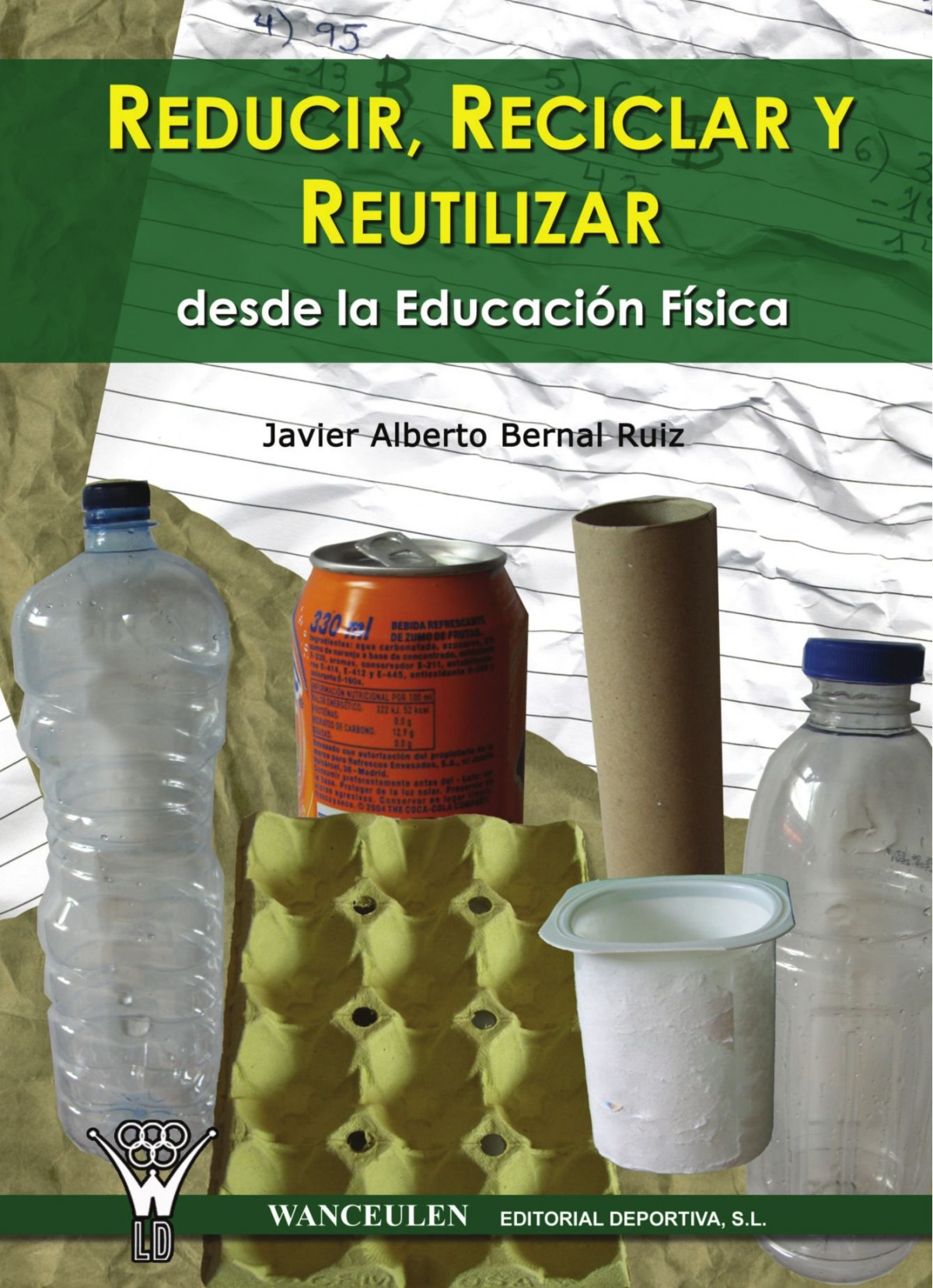 Reducir reciclar y reutilizar - Bernal, Javier A.