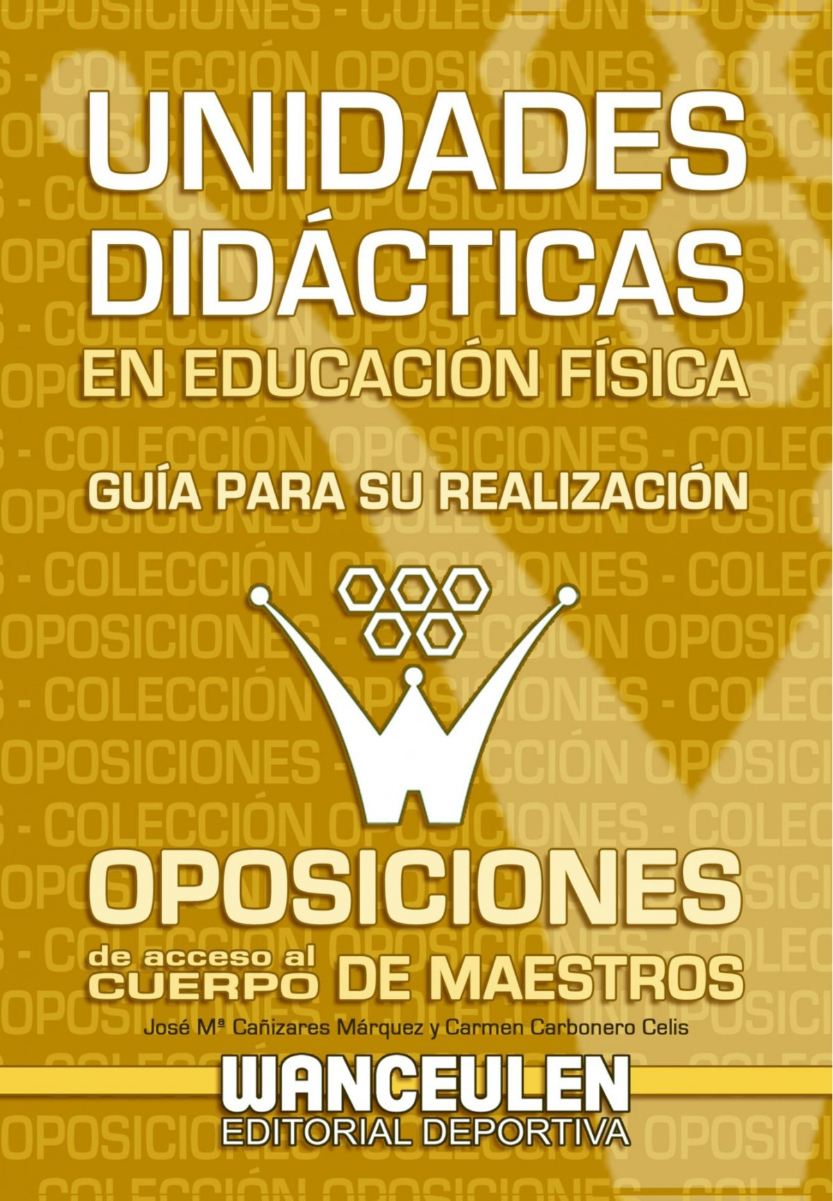 Unidades didact. educ fisica: guia oposiciones - CAñIZARES MáRQUEZ, JOSé MAR¡A / CARBONER