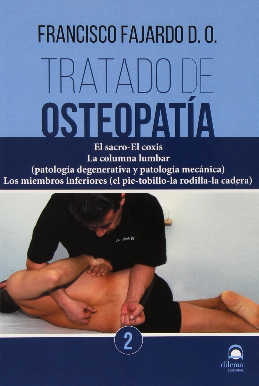 Tratado de osteopatía 2 El sacro-El coxis. La columna lumbar (patologí - Fajardo Ruiz, Francisco