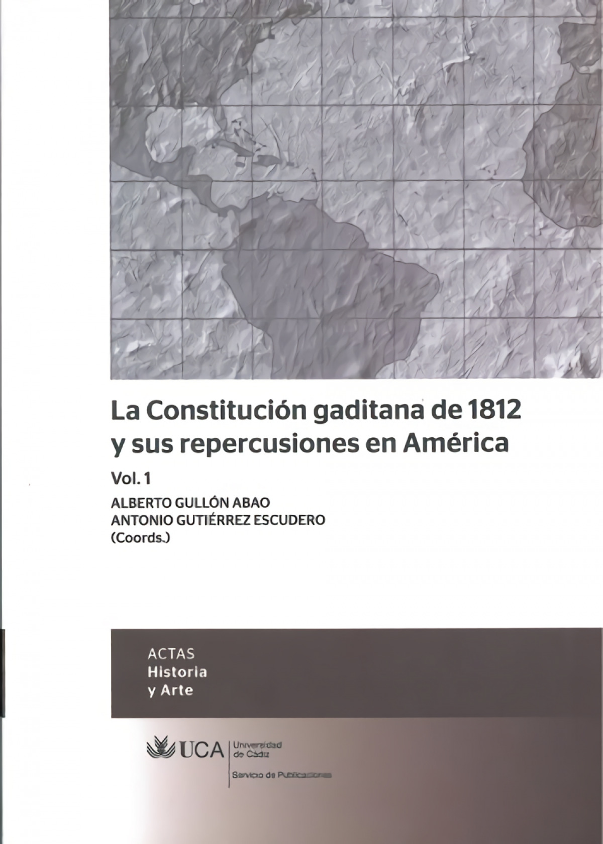 La Constitución gaditana de 1812 y sus repercusiones en América - Gutierrez Escudero, Antonio/Gullon Abao, Alberto/C