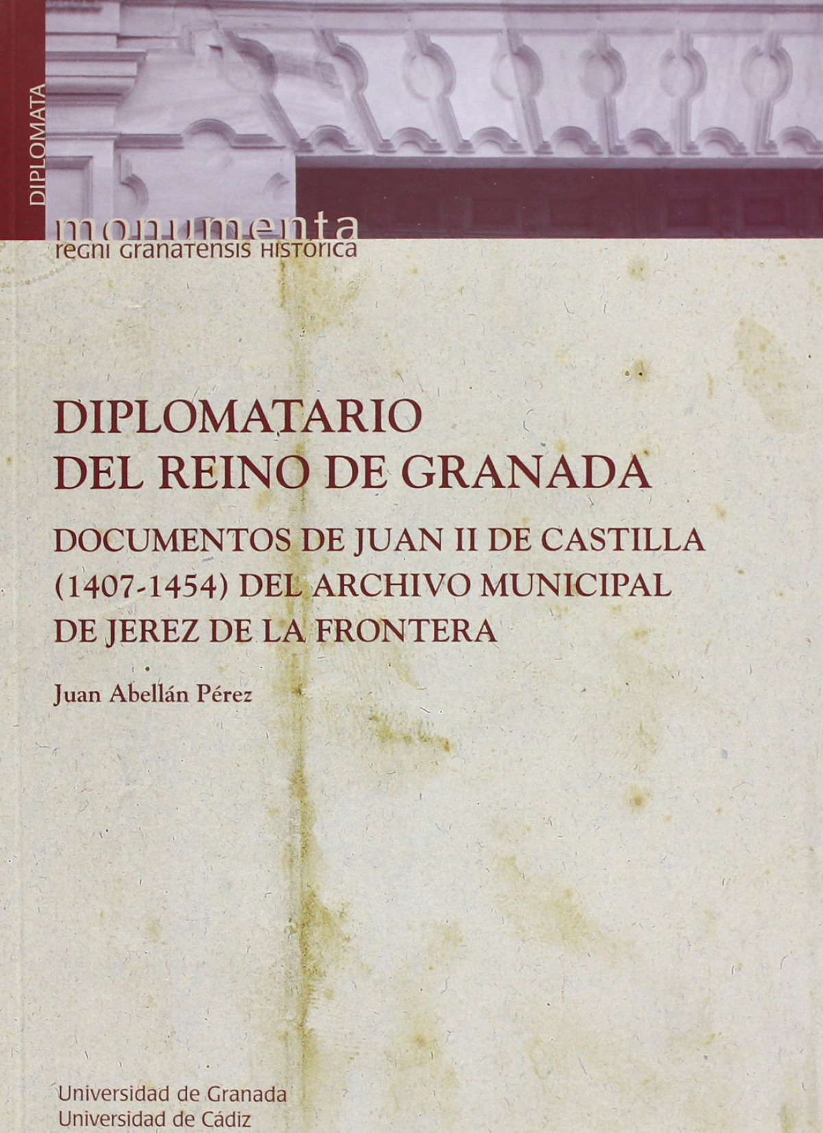 Diplomatario del Reino de Granada - Abellán Pérez, Juan