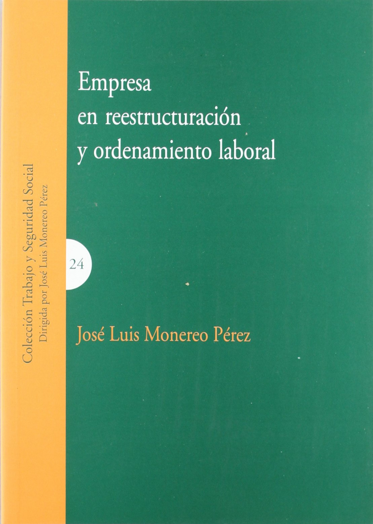 La empresa en reestructuración y ordenamiento laboral - Monereo Pérez, Jose Luis