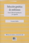 Seleccion genetica de embriones: entre la libertad reproductiva y la e - Abellán, Fernando