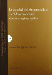 La sociedad civil sin personalidad en el derecho español. concepto y r - Quesada Sánchez, Antonio J.