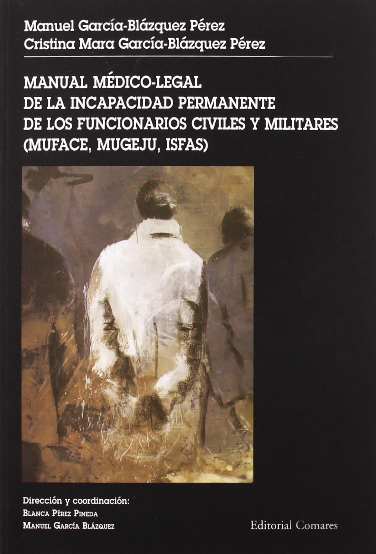 Manual médico-legal de la incapacidad permanente de los funcionarios c - García-Blázquez Pérez, Manuel / García-Blázquez Pérez, Cristina Mara