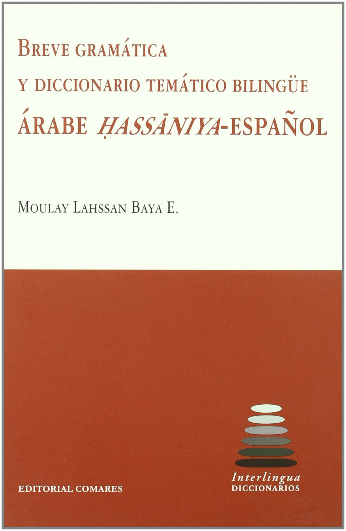 Breve gramática y diccionario bilingüe árabe hassaniya-español - Baya E., Moulay-Lahsaan