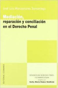 Mediacion, reparacion y conciliacion en el derecho penal - Manzanares Samaniego, José Luis