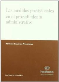 Las medidas provisionales en el procedimiento administrativo - Calonge Velázquez, Antonio