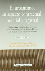 El urbanismo, su aspecto contractual, notarial y registral - De la Rocha García, Ernesto