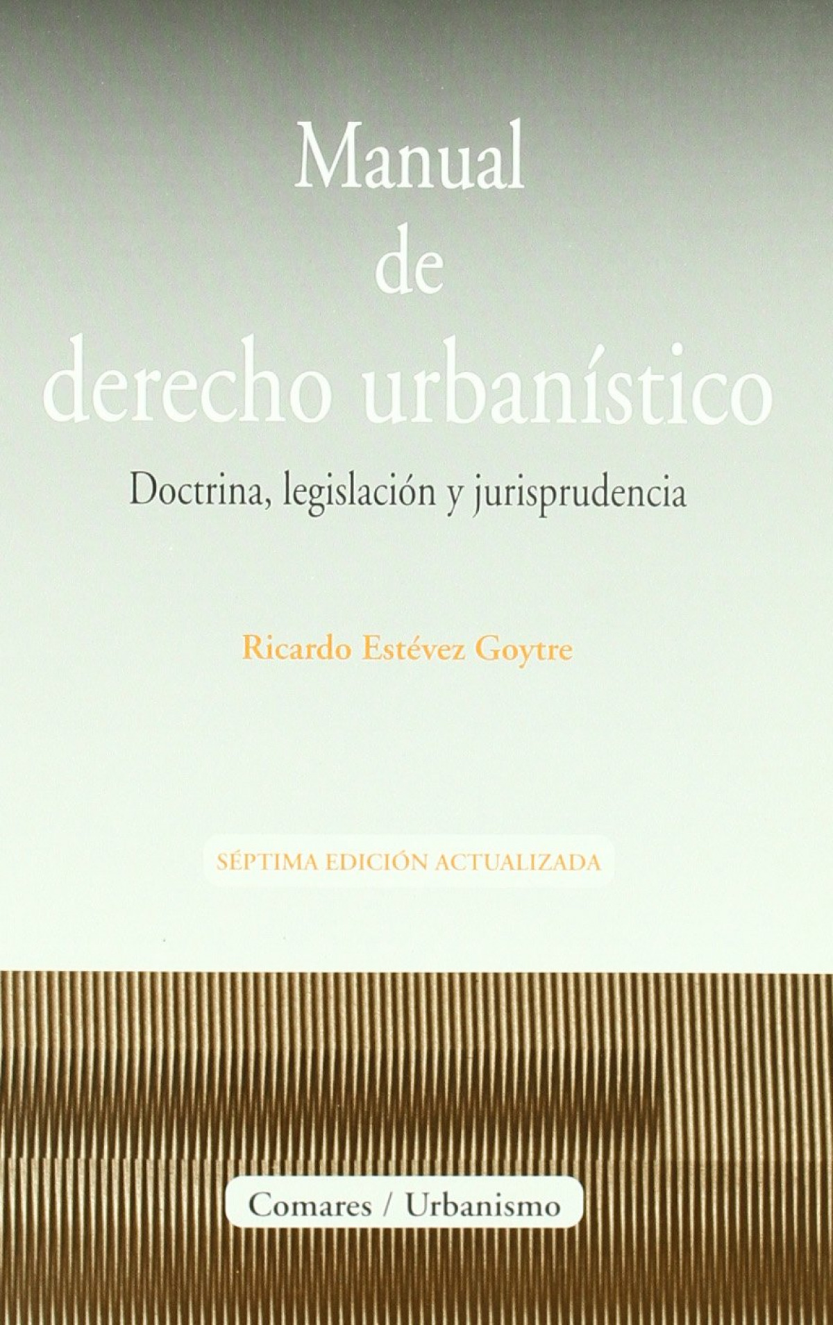 Manual de derecho urbanistico - Estévez Goytre, Ricardo