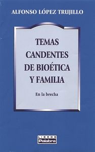 Temas candentes de bioética y familia - López Trujillo, Alfonso
