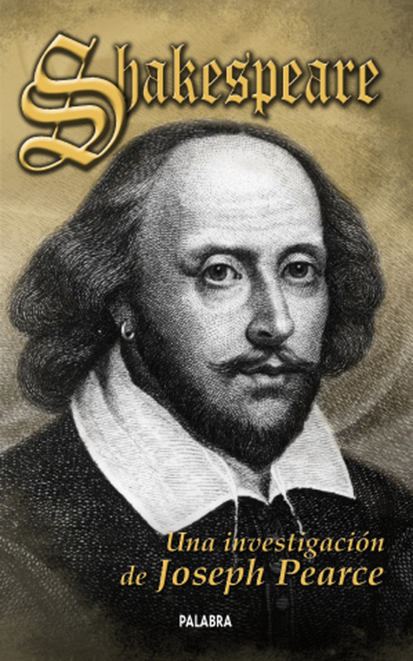 Shakespeare Investigación de Joseph Pearce - Pearce, Joseph