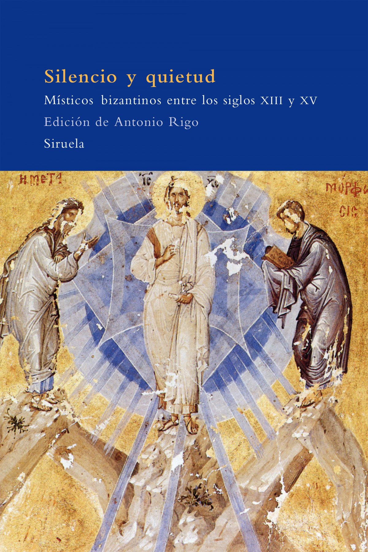 Silencio y quietud Místicos bizantinos entre los siglos XIII y XV - EDICIÓN DE ANTONIO RIGO