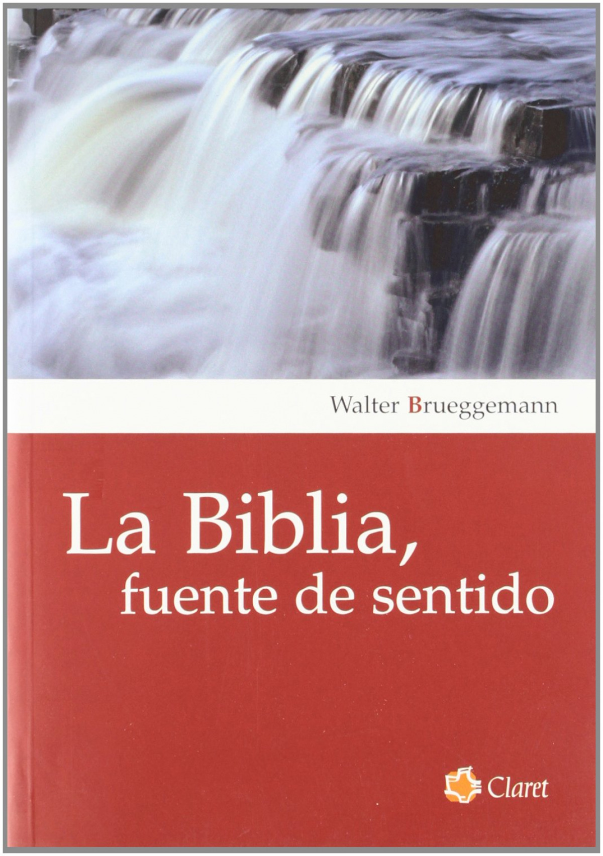 Biblia, fuente de sentido. - Brueggemann, Walter