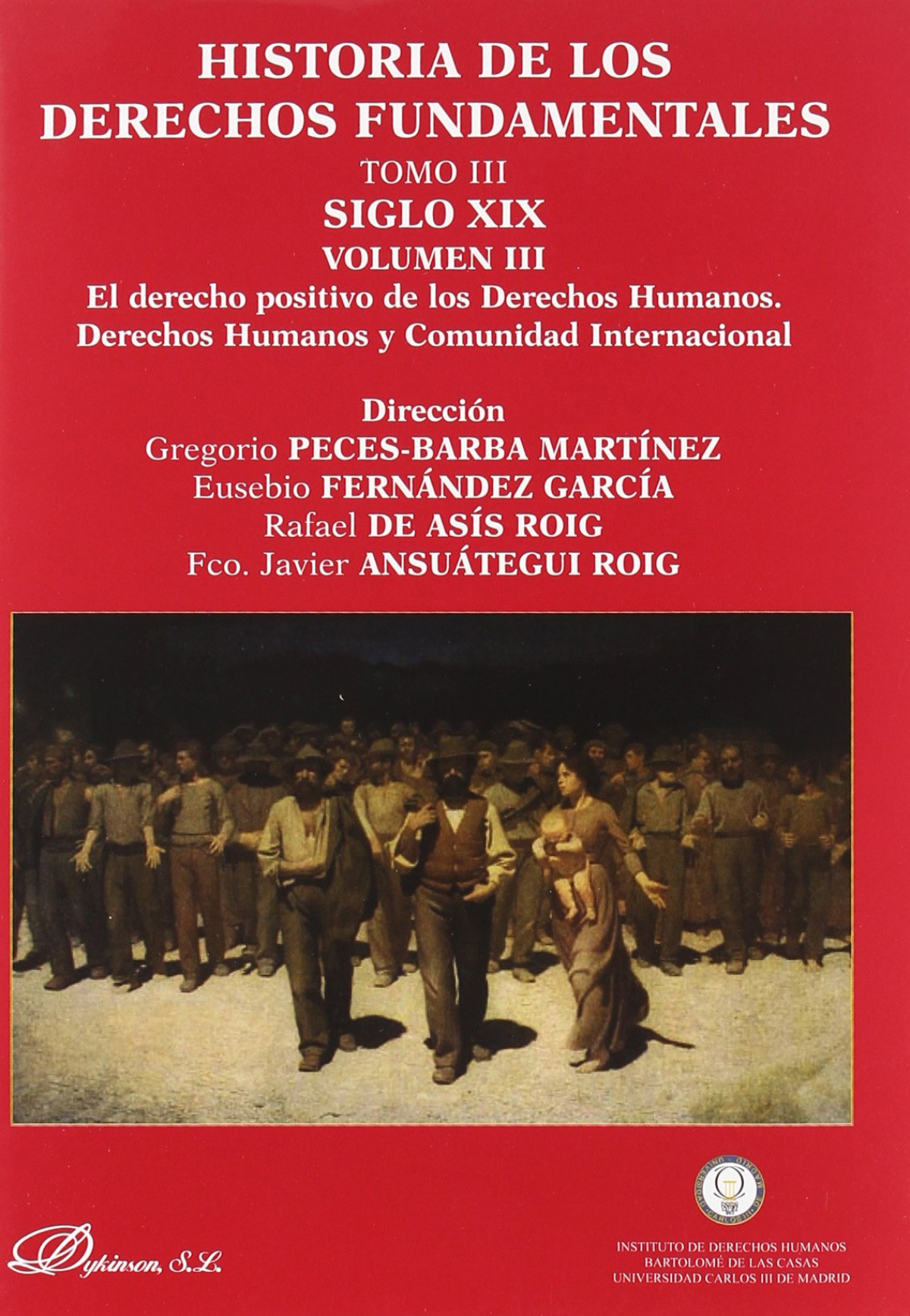 Historia de los derechos fundamentales. Tomo III. Siglo XIX. Volumen I - Peces-Barba Martínez, Gregorio