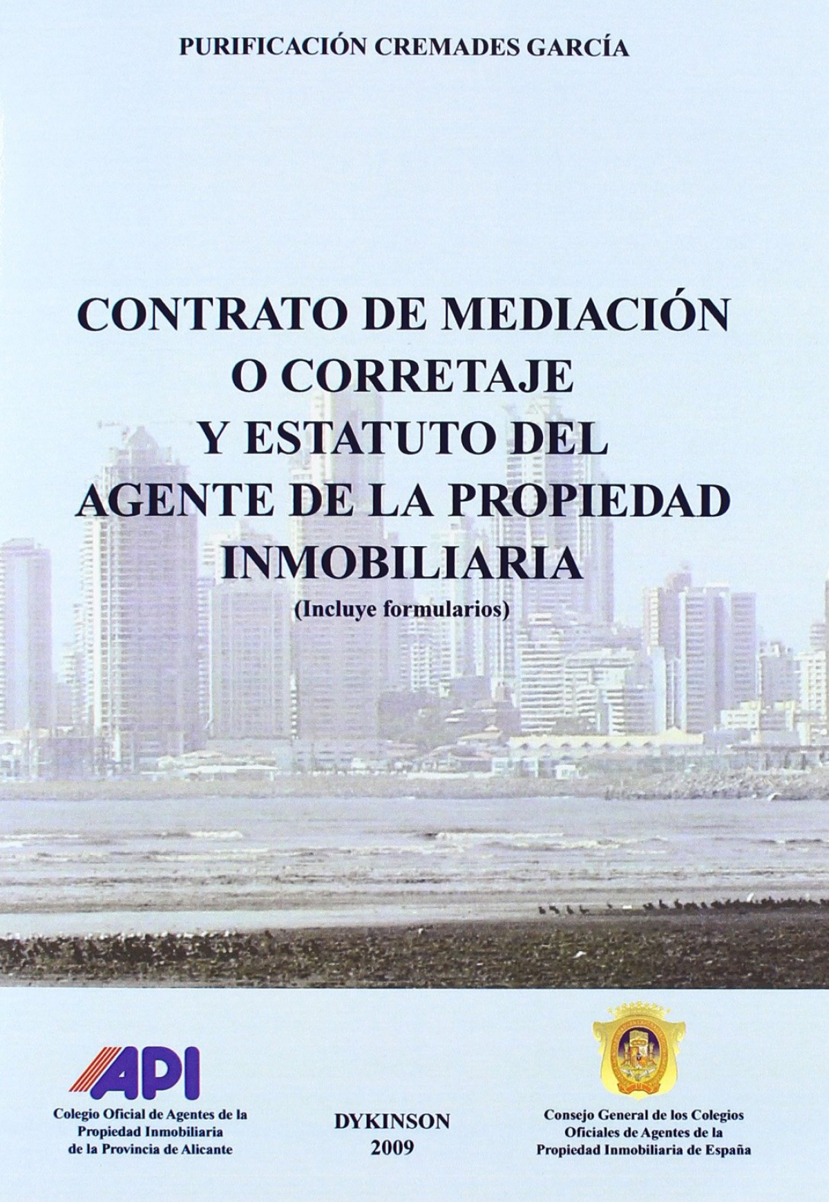 Contrato de mediación o corretaje y estatuto agente de la propiedad in - Cremades García, Purificación