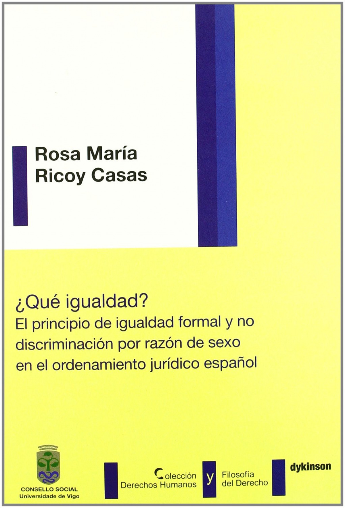 ¿Qué igualdad? El principio de igualdad formal y no discriminación por - Ricoy Casas, Rosa María