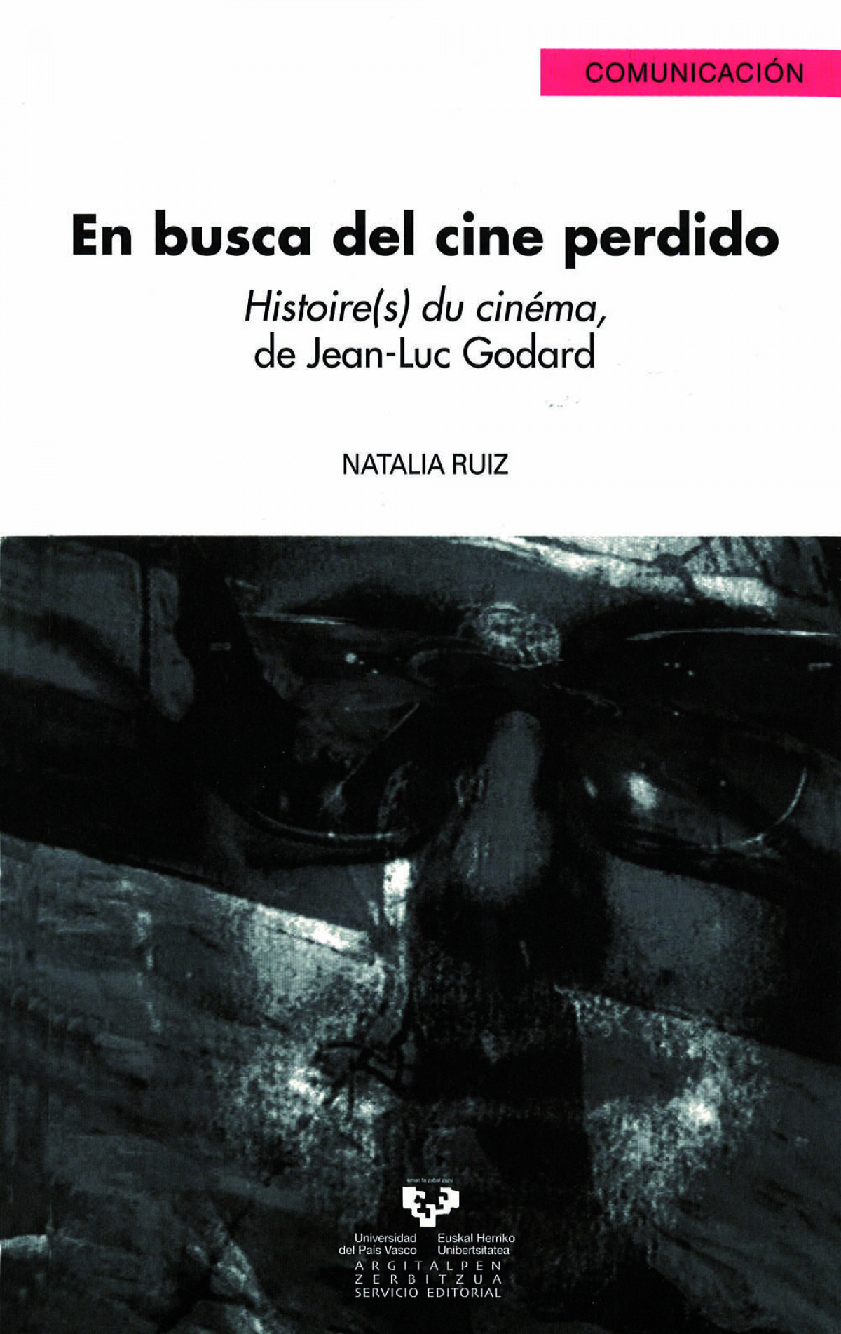 En busca del cine perdido. Histoire(s) du cinéma, de Jean-Lu - Ruiz Martínez, Natalia