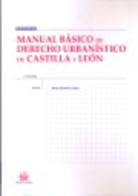 Manual básico de derecho urbanístico de Castilla y León - Quintana López, Tomás