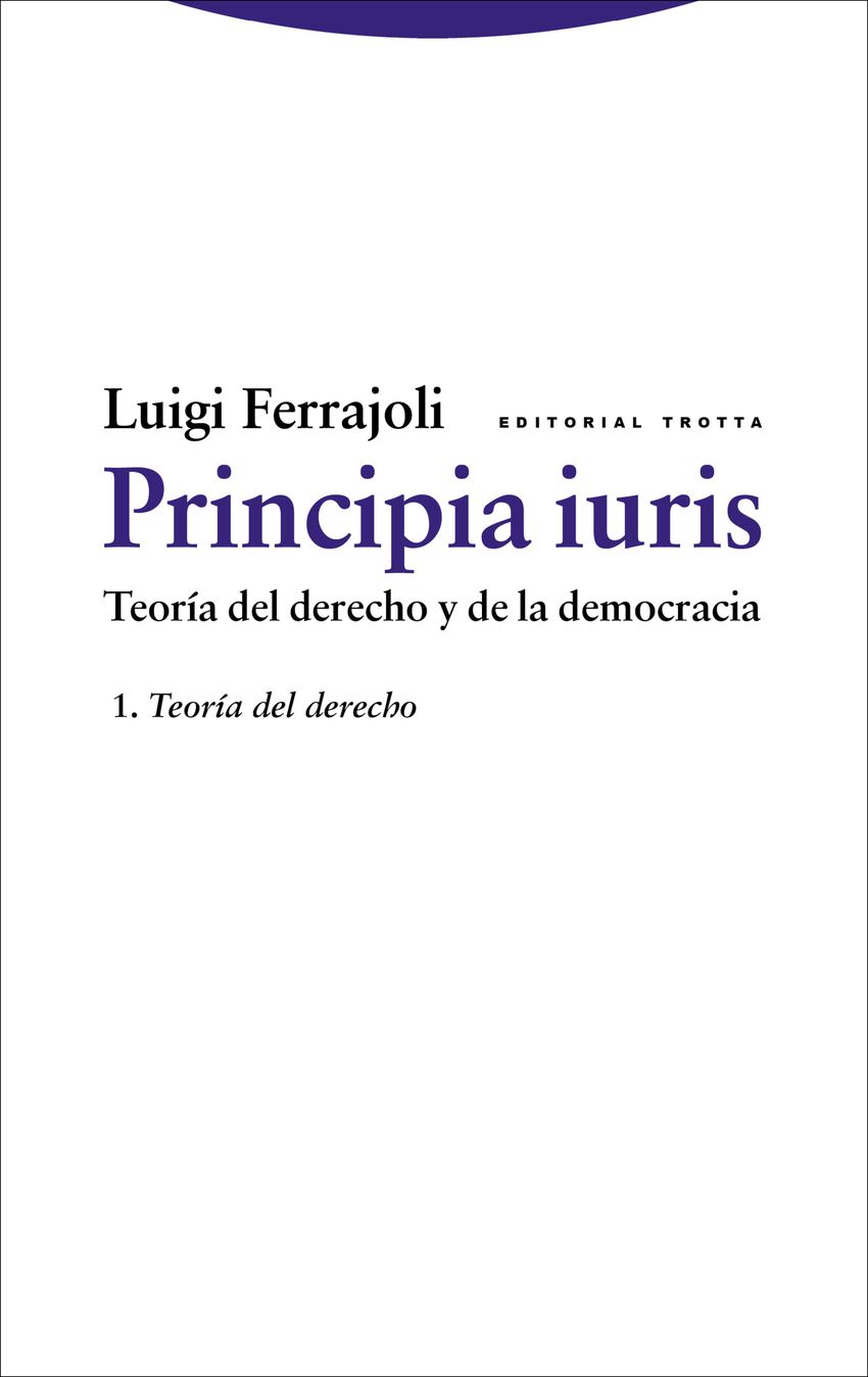 PRINCIPIA IURIS VOL 1 NE TEOR¡A DEL DERECHO - Luigi Ferrajoli