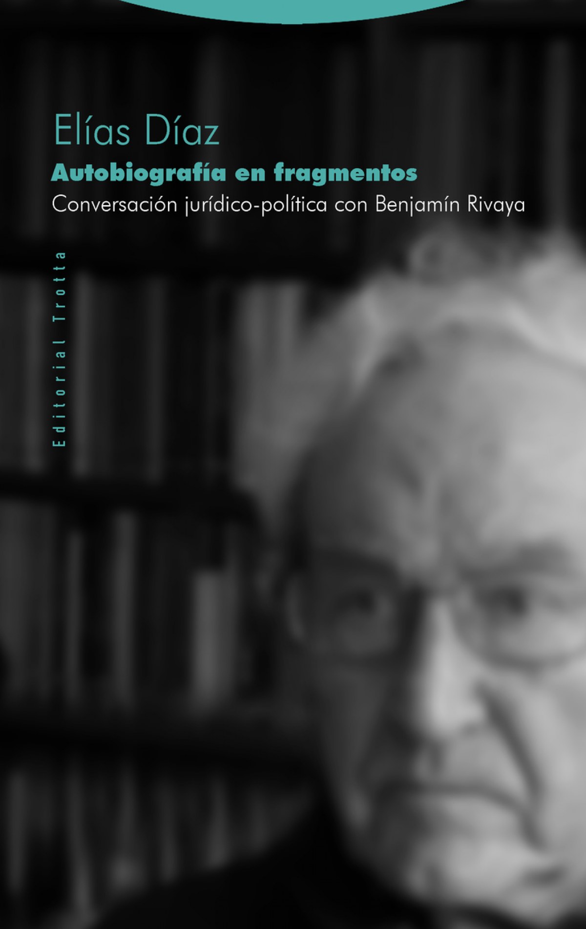 Autobiografía en fragmentos: conversación jurídico-política con Benjam - Díaz, Elías