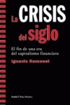 CRISIS del siglo, La El fin de una era del capitalismo financiero - Ramonet, Ignacio