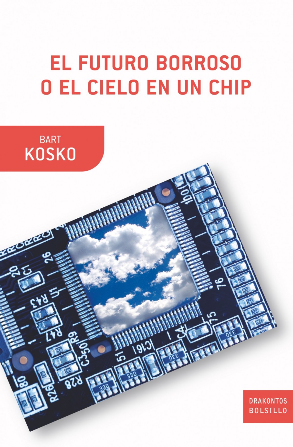 El futuro borroso o el cielo en un chip - Bart Kosko
