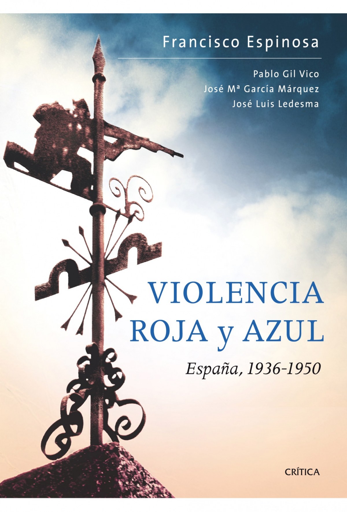 Violencia roja y azul  España, 1936-1950 España, 1936-1939 - Francisco Espinosa Maestre/José María García Márquez/Pablo Gil Vico/José Luis Ledesma
