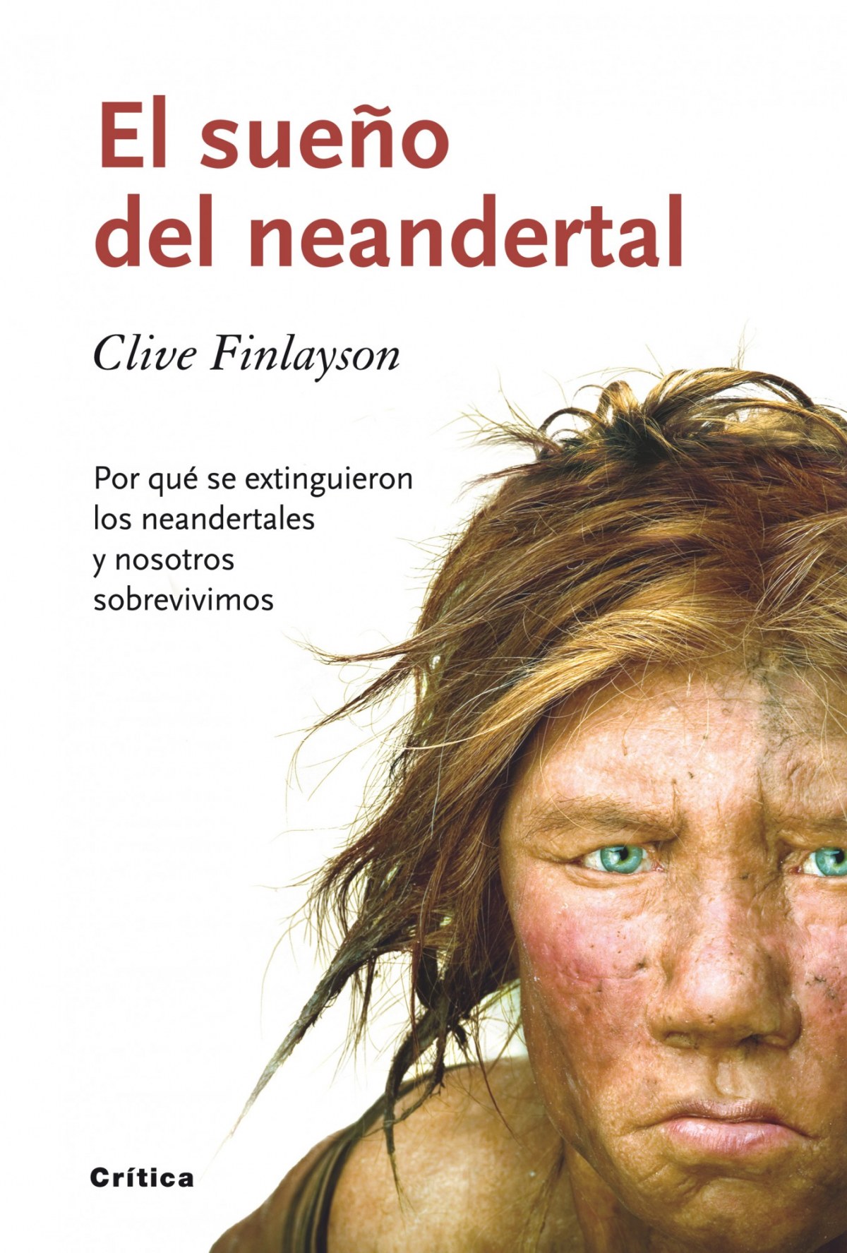 El sueño del neandertal Por qué se extinguieron los neandertales y nos - Clive Finlayson