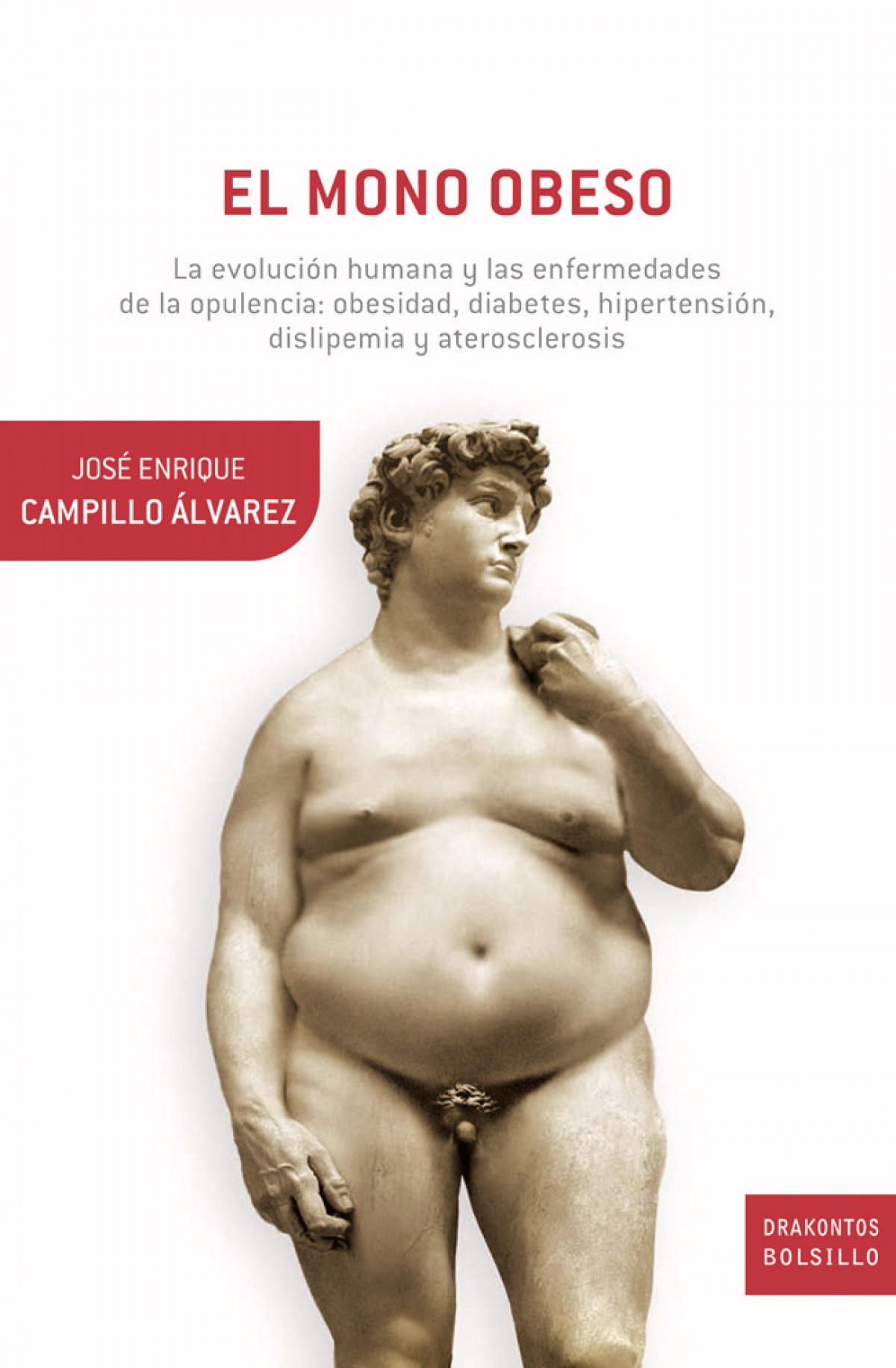 El mono obeso La evolución humana y las enfermedades de la opulencia: - José Enrique Campillo Álvarez