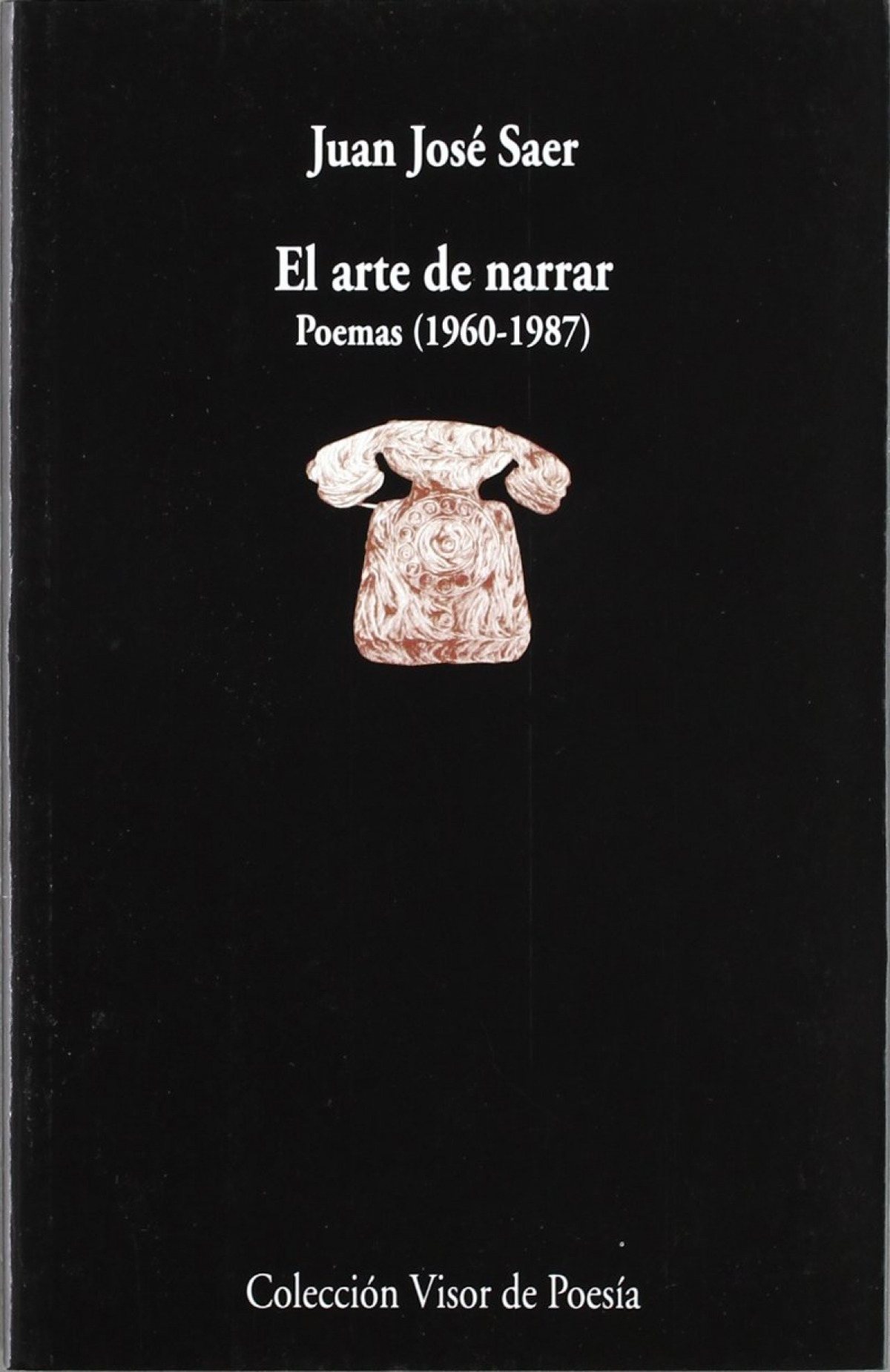 Arte de narrar poemas (1960-1987) - Saer, Juan Jose