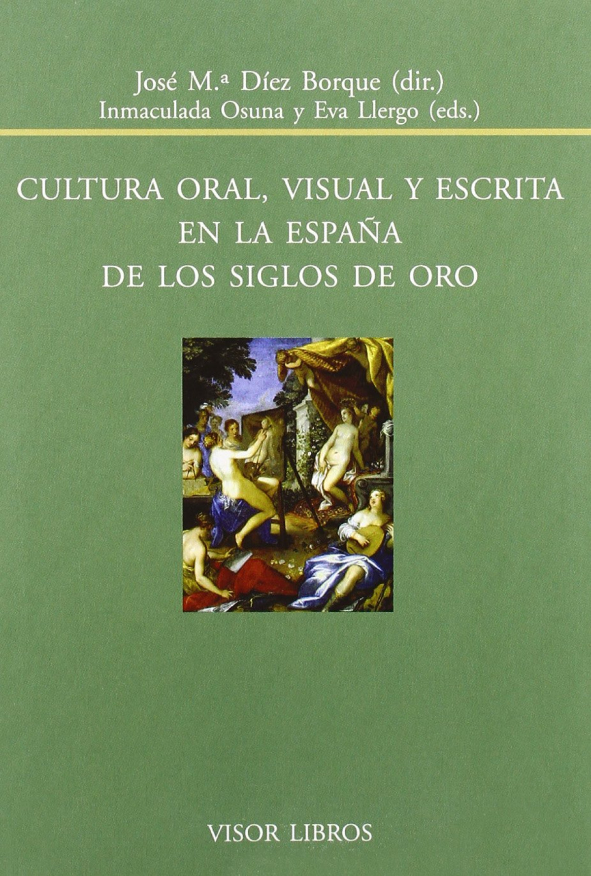 Cultura oral, visual y escrita en la España de los Siglos de Oro - Díez Borque, José María