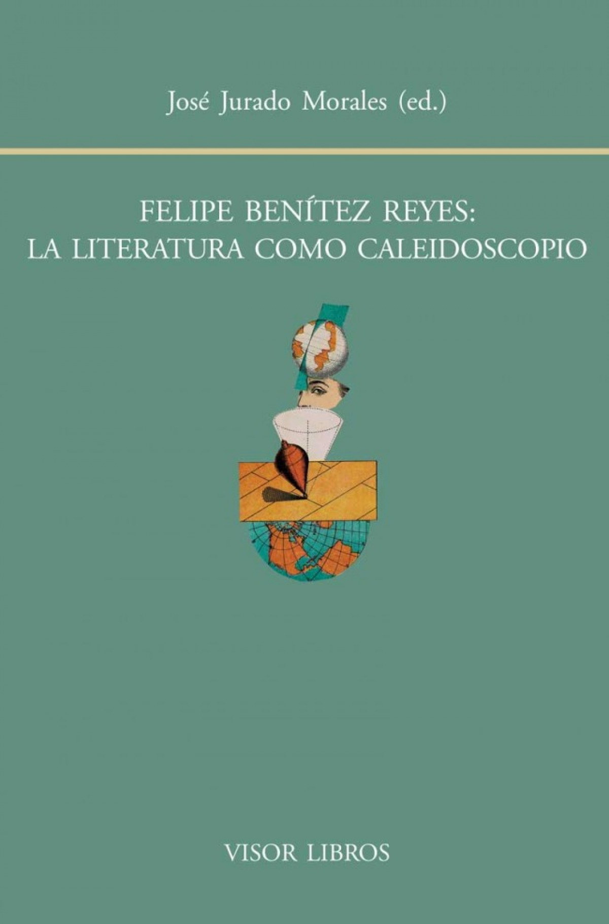 FELIPE BENITEZ REYES: LA LITERATURA COMO CALEIDOSCOPIO