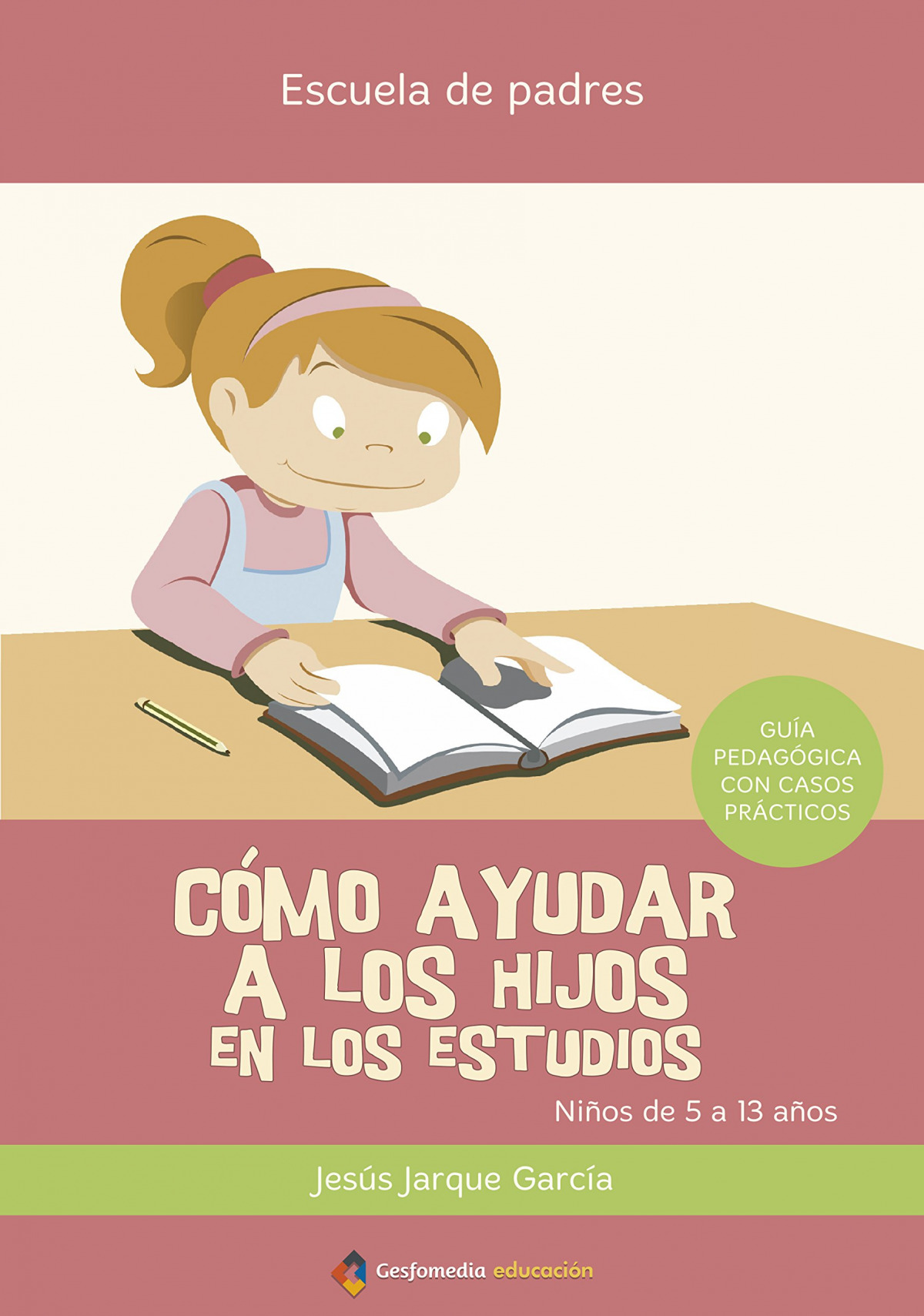 Cómo ayudar a los hijos en los estudios - Jarque García, Jesús