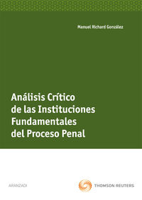 An�lisis cr�tico de las instituciones fundamentales del proceso penal