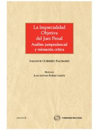 La imparcialidad objetiva del juez penal - An�lisis jurisprudencial y valoraci�n cr�tica
