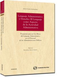 Lenguaje Administrativo y Derecho: El Lenguaje como aspecto de la actividad administrativa - Propuestas para un uso eficaz del lenguaje administrativo