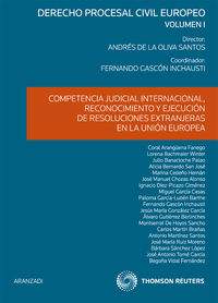 Competencia judicial internacional, reconocimiento y ejecuci�n de resoluciones extranjeras en la Uni�n Europea (Volumen I)