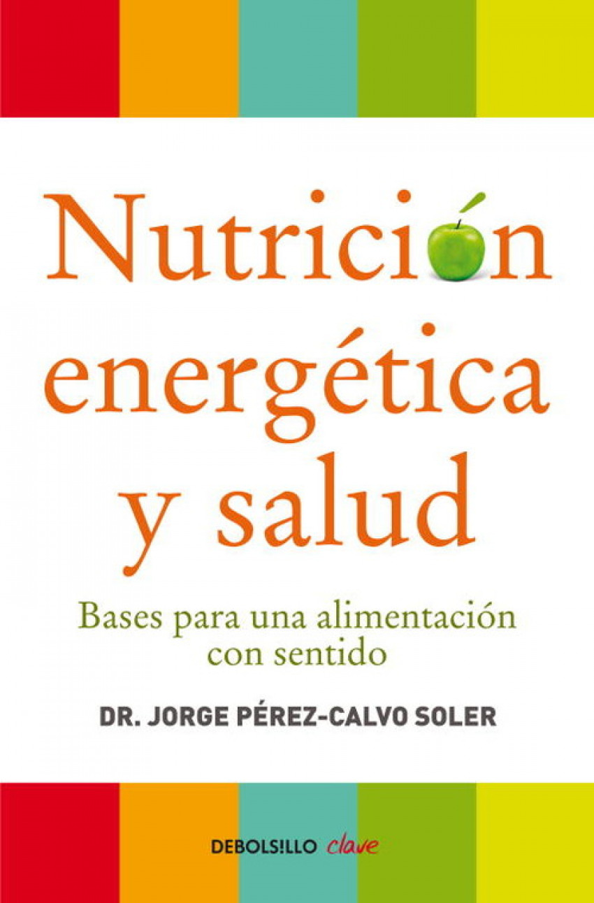 Nutrición energética y salud Bases para una alimentación con sentido - Pérez-Calvo, Dr. Jorge