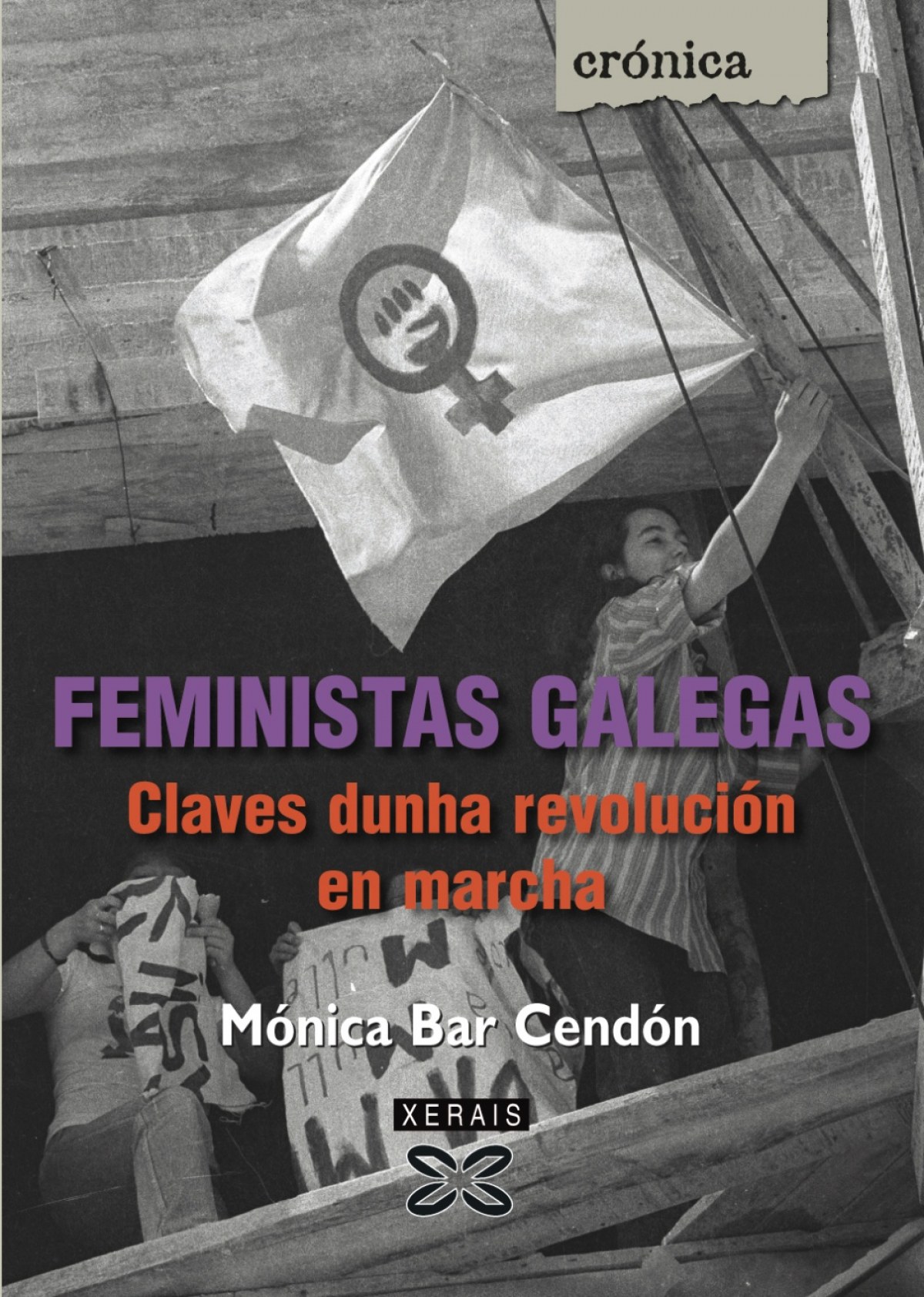 Feministas galegas Claves dunha revolución en marcha - Bar Cendón, Mónica