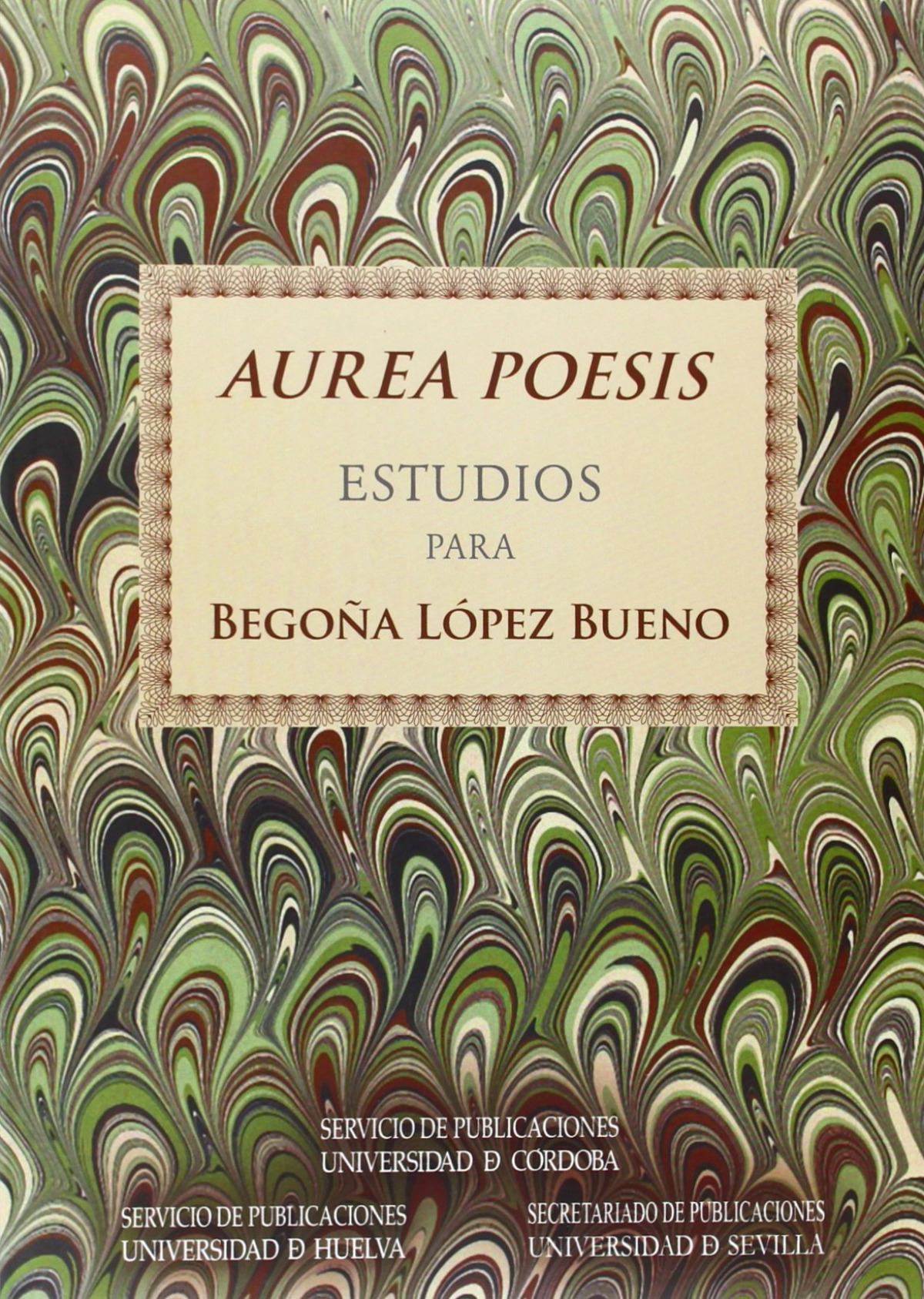 AUREA POESIS. ESTUDIOS PARA BEGO�A LOPEZ BUENO