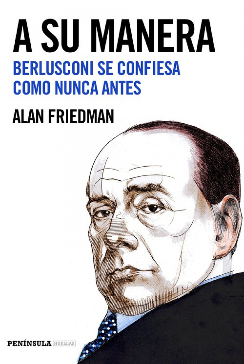A su manera berlusconi se confiesa como nunca antes - Friedman, Alan