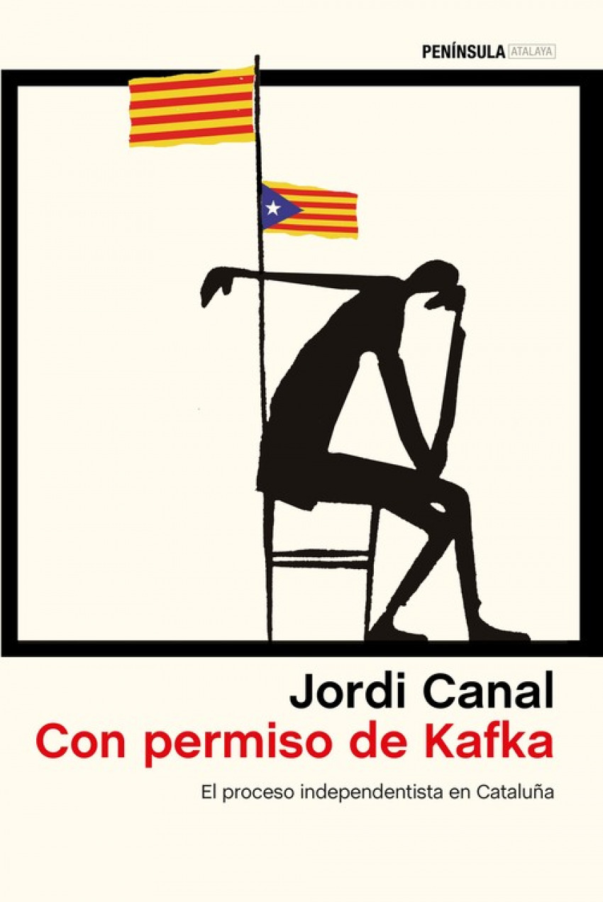 CON PERMISO DE KAFKA El proceso independentista en Cataluña - Canal, Jordi
