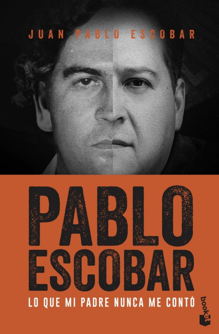 PABLO ESCOBAR Lo que mi padre nunca me contó - Escobar, Juan Pablo