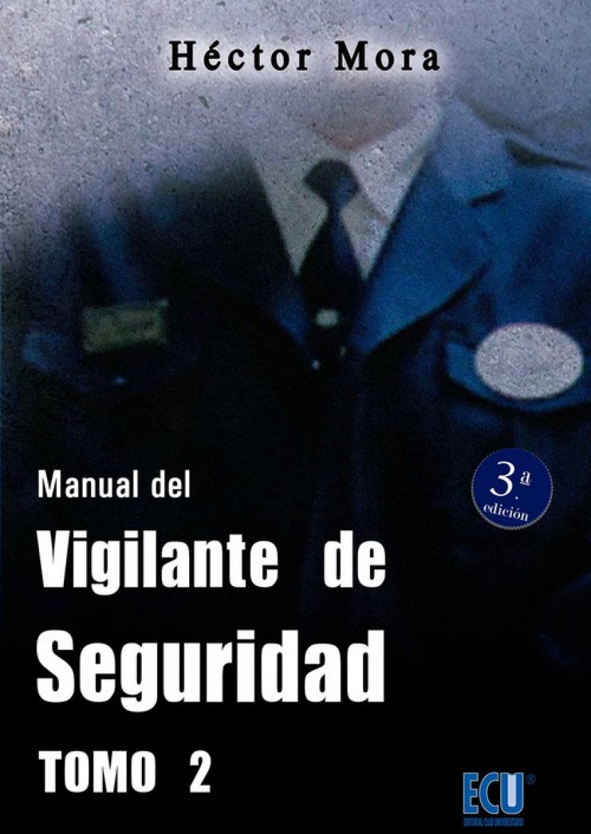 Manual del vigilante de seguridad. Tomo II - Mora Chamorro, Héctor