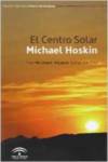 El Centro Solar Michael Hoskin = The Michael Hoskin Solar Ce