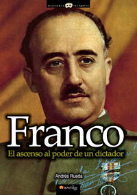 Franco, el ascenso al poder de un dictador - Rueda Román, Andrés