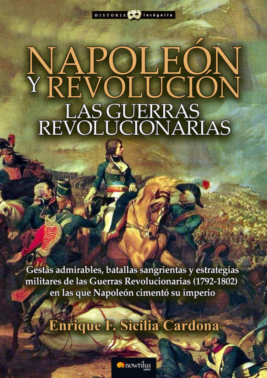 NAPOLEÓN Y REVOLUCIÓN LAS GUERRAS REVOLUCIONARIAS - Sicilia Cardona, Enrique