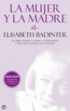 La mujer y la madre - Elisabeth Badinter