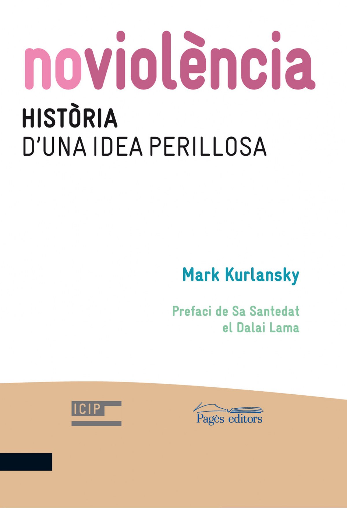 Noviolència. Història d'una idea perillosa - Kurlansky, Mark